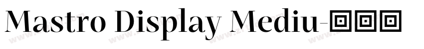 Mastro Display Mediu字体转换 Mastro Display Mediu字体转换